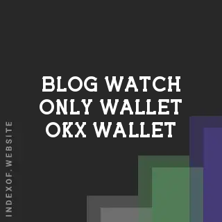 What is a Watch-only Wallet? OKX Wallet 2026 Portfolio Guide | Logo - Indexof